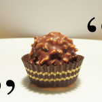 Eine Praline zwischen Anführungszeichen